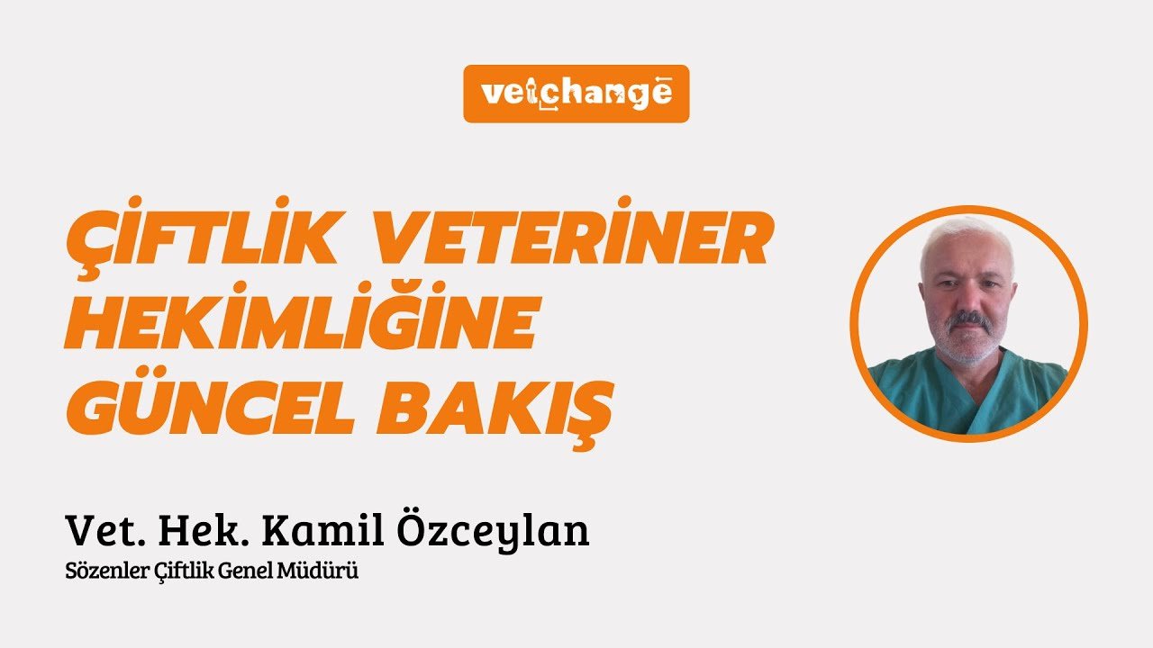 "Çiftlik Veteriner Hekimliğine Güncel Bakış" Vet. Hek. Kamil ÖZCEYLAN